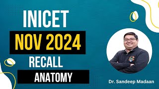 INICET Nov 2024 Recall  Anatomy  Dr Sandeep Madaan [upl. by Assirolc165]