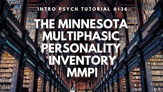 The Minnesota Multiphasic Personality Inventory  MMPI Intro Psych Tutorial 136 [upl. by Cott84]