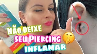 INFLAMOU  ðŸ˜¥ SAIBA COMO CUIDAR DO PIERCING INFLAMADO  By ClÃ¡u Oliveira [upl. by Aremmat]