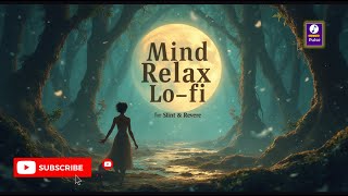 Mind Relax Lofi Song  Best Romantic Vibes  Perfect Chill Music 2024  A Music Pulse [upl. by Eicam]