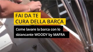 Come lavare la barca con lo sbiancante WOODY by MAFRA [upl. by Limann]