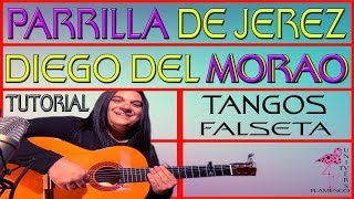 TANGOS PARRILLA DE JEREZ Y DIEGO DEL MORAO FALSETA TUTORIAL FLAMENCO PURO [upl. by Hallsy]