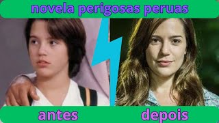 antes e depois atores da novela perigosas peruas [upl. by Yhtamit]