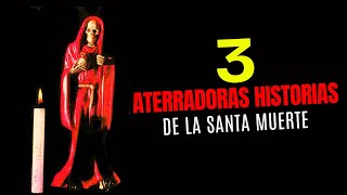 3 Aterradoras HISTORIAS de LA SANTA MUERTE  HISTORIAS DE TERROR [upl. by Eirol135]