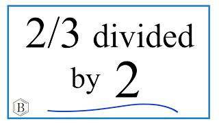 23 divided by 2 TwoThirds Divided by Two [upl. by Nuoras]