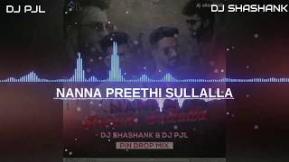 NANNA PREETHI SULLALLA  PIN DROP MIX  DJ PJL amp DJ SHASHANK [upl. by Refynnej]