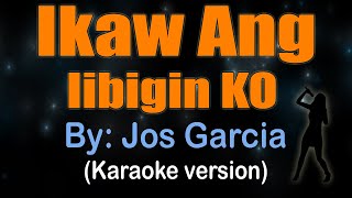 IKAW ANG IIBIGIN KO  Jos Garcia KARAOKE VERSION [upl. by Zhang184]