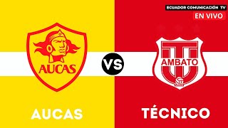 AUCAS VS TÉCNICO UNIVERSITARIO  EN VIVO LIGA PRO 2024  FORMATO RADIO [upl. by Serra]