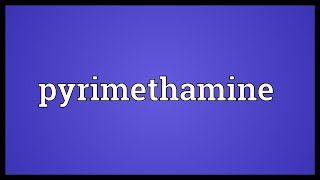 Pyrimethamine Meaning [upl. by Kylen671]