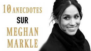 10 ANECDOTES SUR MEGHAN MARKLE [upl. by Alanna809]