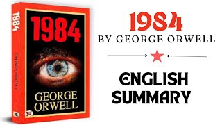 1984 By George Orwell Full Summary in ENGLISH [upl. by Brawner]