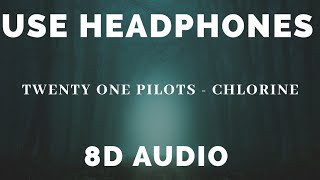 twenty one pilots  Chlorine  8D AUDIO [upl. by Mossberg]