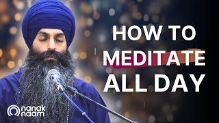 How To Meditate All Day  24hours Daily Meditation  Naam Simran 247  Mantra Mindfulness [upl. by Ludwig352]