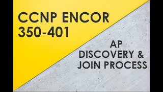 AP Discovery amp Join Processes  Cisco CCNP ENCOR 350401 [upl. by Prochoras920]