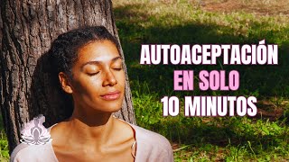 Meditación para la Autoaceptación Abraza quién Eres [upl. by Aida227]