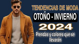 Tendencias de Moda OTOÑO INVIERNO 2024 Las prendas y colores que se llevarán en la Moda Masculina [upl. by Ennovahs]