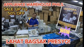 APPLIANCES WAREHOUSE SALE LAHAT BAGSAK PRESYO SALE UP TO 50 OFF [upl. by Ahsihat]