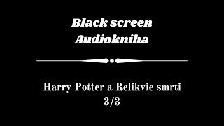 Harry Potter  Audiokniha  Relikvie smrti 33  Dark Screen [upl. by Piefer]