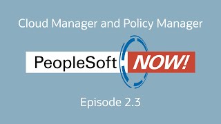 PeopleSoft Now Episode 23 Cloud Manager and Policy Manager [upl. by Tichonn]