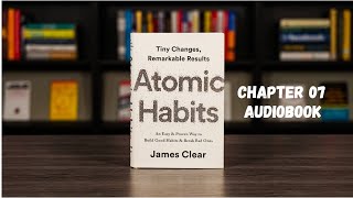 Atomic Habits Chapter 7 Audiobook [upl. by Darach463]