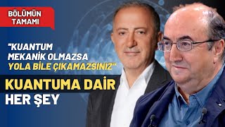 Kuantum Mekanik Olmazsa Yola Bile Çıkamazsınız Kuantuma Dair Her Şey  Bölümün Tamamı [upl. by Ingraham]