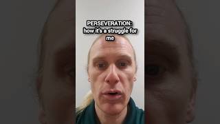 How I struggle with perseveration [upl. by Keon66]