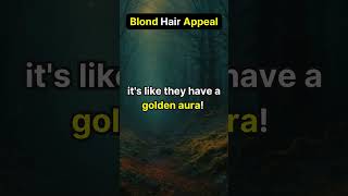 Blond Hair Attraction The Golden Effect [upl. by Halivah]