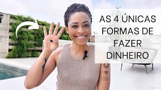 As 4 ÚNICAS FORMAS de FAZER DINHEIRO︱por Daniela Cândido [upl. by Celka]