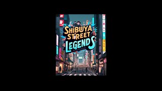 SHIBUYA STREET LEGENDS TRAILER [upl. by Frederich]