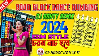 Road Block Dance Humbing  Dj Ronty Remix2024 EDM Style Nonstop Dj Song [upl. by Coltin]