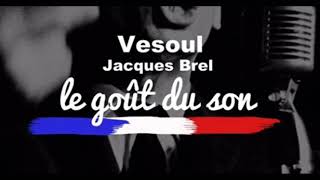 Vesoul  Jacques Brel Le Goût du Son Rework [upl. by Niotna]