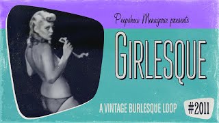 Girlesque  2011  a vintage burlesque loop [upl. by Sapphira]