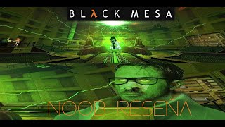 NoobReseña Black Mesa [upl. by Sitruc]