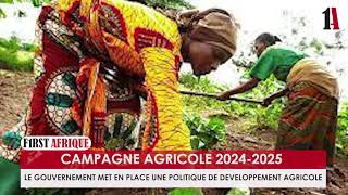 CAMPAGNE AGRICOLE 2024 2025  LE GOUVERNEMENT MET EN PLACE UNE POLITIQUE DE DEVELOPPEMENT AGRICOLE [upl. by Ivette]