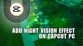 ⭐ TIPS How to Add Night Vision Effect On CapCut PC 2024  Full Guide [upl. by Rog]