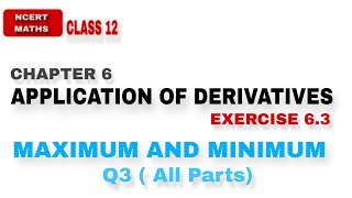 LEC 5  EX 63  MAXIMUM AND MINIMA  CH 6 APPLICATION OF DERIVATIVES CLASS 12 NCERT MATHS [upl. by Engvall]