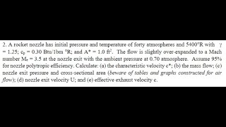 A rocket nozzle has initial pressure and temperature of fifty atmospheres and 5000°R with γ  125 [upl. by Aznaed]