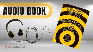 AUDIOBOOK PORQUE FAZEMOS O QUE FAZEMOS  Mario Sergio Cortella  Audio Livros [upl. by Horlacher]