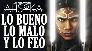 STAR WARS AHSOKA LO BUENO LO MALO Y LO FEO [upl. by Notrom]