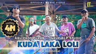 Abu Lado Purab ft Grup ALP Studio  KUDA LAKA LOLI Versi Indonesia Official Music Video [upl. by Nohtan]