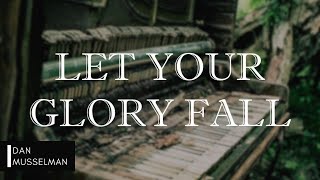 LET YOUR GLORY FALL  Kari Jobe The Garden Instrumental Piano Cover [upl. by Ssegrub565]