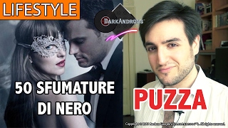 50 SFUMATURE DI NERO PUZZA  Recensione DarkAndross Lifestyle [upl. by Herahab674]