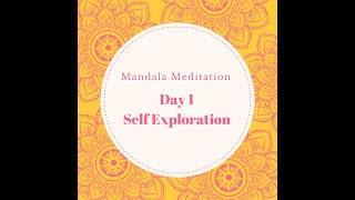 Day 1  SelfExploration  11Day Mandala Meditation Journey [upl. by Suoicerpal]