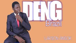 Deng Brazil by Larson Angok Garang [upl. by Ailisab]