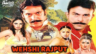 WEHSHI RAJPUT 2007 Full Film  Shaan Nargis Moammar Rana Shafqat Cheema [upl. by Nosnorb776]