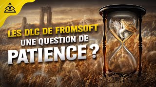 LES DLC de FROMSOFTWARE une question de patience [upl. by Morita579]