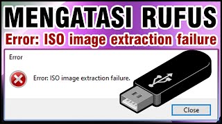 Solusi Error ISO Image Extraction Failure pada Rufus Saat Membuat Bootable USB Installer Windows [upl. by Asilaj]