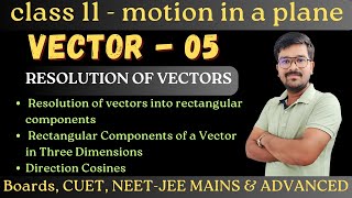 Class 11 chapter 4  Vector 05  Resolution Vectors Rectangular component vectorneetjeejeemains [upl. by Seroled]