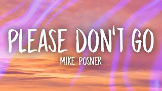 Mike Posner  Please Dont Go Lyrics  yeah you got me begging baby please dont go [upl. by Felecia]