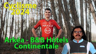 🚴‍♂️Présentation Cyclisme 2024🇫🇷  Arkéa  BampB Hôtels Continentale [upl. by Ilyssa]